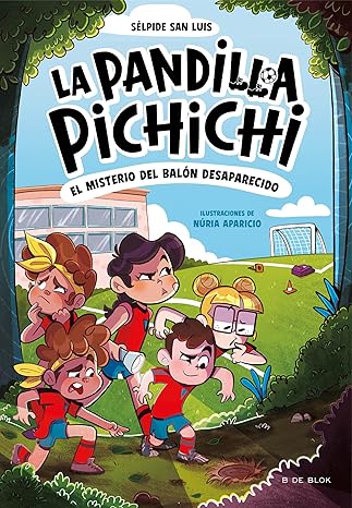 La pandilla Pichichi 1 - El misterio del balón desaparecido