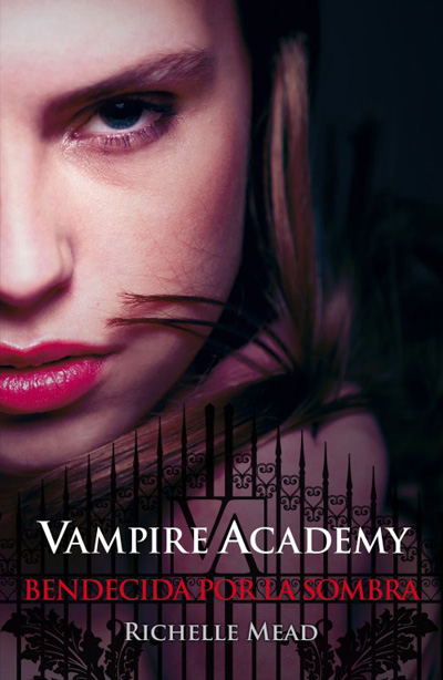 Bendecida por la sombra (Vampire Academy III), Richelle Mead